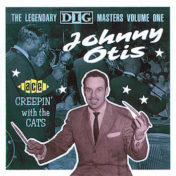 Otis ,Johnny - Creepin' With The Cats / Legendary Dig Masters 1
